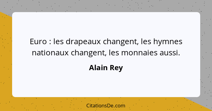 Euro : les drapeaux changent, les hymnes nationaux changent, les monnaies aussi.... - Alain Rey