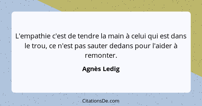 Agnes Ledig L Empathie C Est De Tendre La Main A Celui Qui