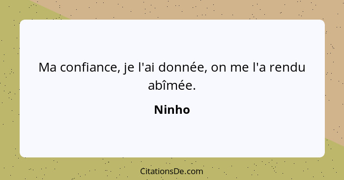 Ma confiance, je l'ai donnée, on me l'a rendu abîmée.... - Ninho