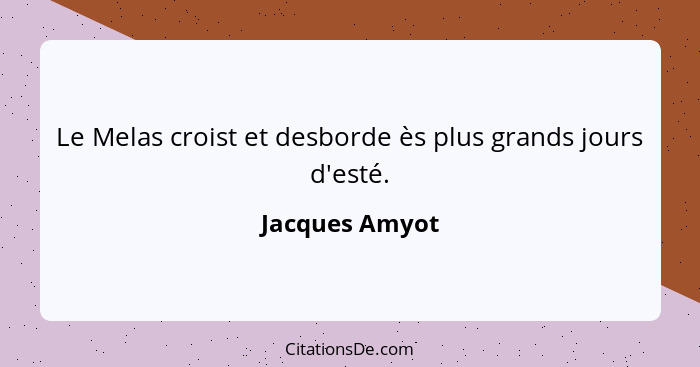 Le Melas croist et desborde ès plus grands jours d'esté.... - Jacques Amyot