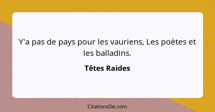 Y'a pas de pays pour les vauriens, Les poètes et les balladins.... - Têtes Raides