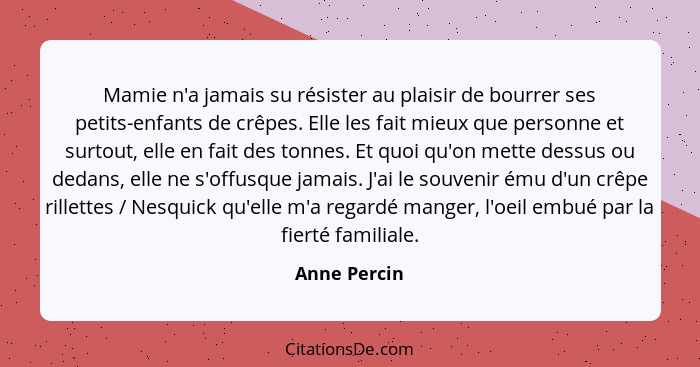 Mamie n'a jamais su résister au plaisir de bourrer ses petits-enfants de crêpes. Elle les fait mieux que personne et surtout, elle en fa... - Anne Percin