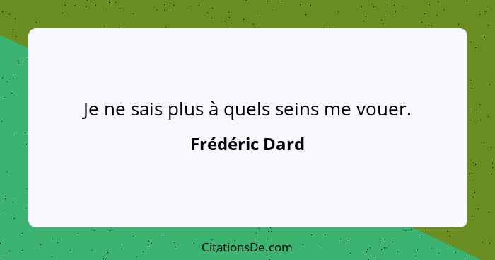 Je ne sais plus à quels seins me vouer.... - Frédéric Dard