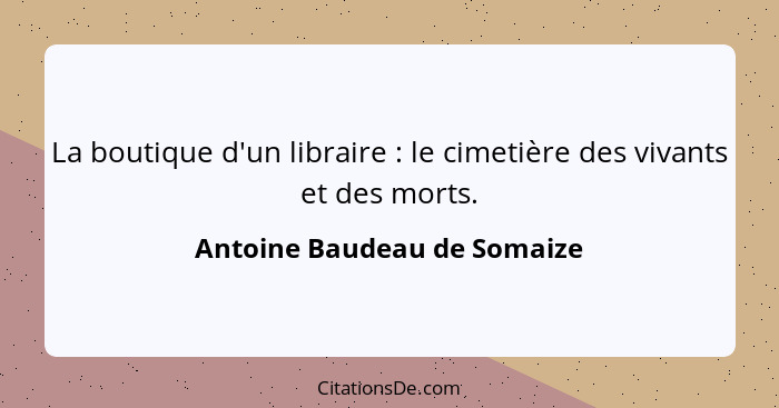 La boutique d'un libraire : le cimetière des vivants et des morts.... - Antoine Baudeau de Somaize