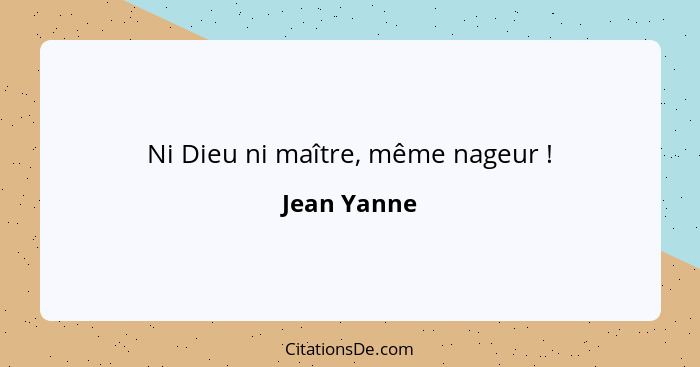 Ni Dieu ni maître, même nageur !... - Jean Yanne