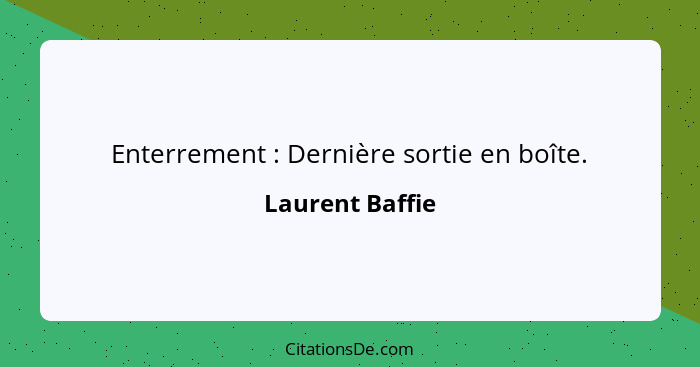 Enterrement : Dernière sortie en boîte.... - Laurent Baffie