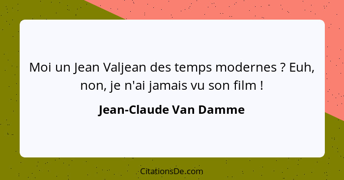 Jean Claude Van Damme Moi Un Jean Valjean Des Temps Modern