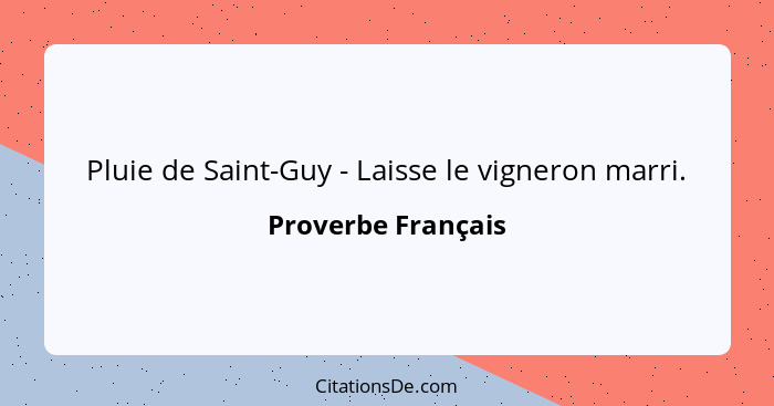 Pluie de Saint-Guy - Laisse le vigneron marri.... - Proverbe Français