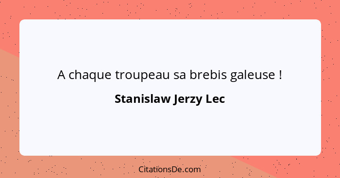 A chaque troupeau sa brebis galeuse !... - Stanislaw Jerzy Lec