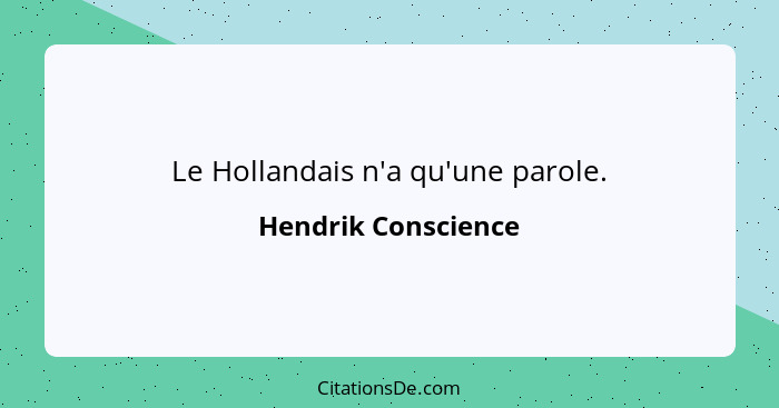 Le Hollandais n'a qu'une parole.... - Hendrik Conscience