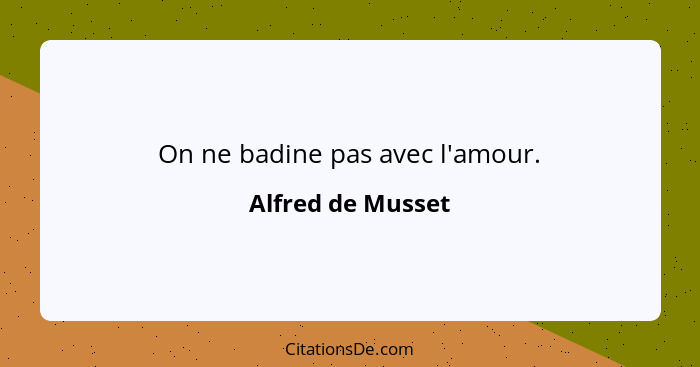 On ne badine pas avec l'amour.... - Alfred de Musset