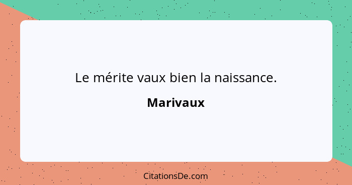 Le mérite vaux bien la naissance.... - Marivaux