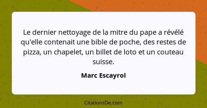 Le dernier nettoyage de la mitre du pape a révélé qu'elle contenait une bible de poche, des restes de pizza, un chapelet, un billet de... - Marc Escayrol