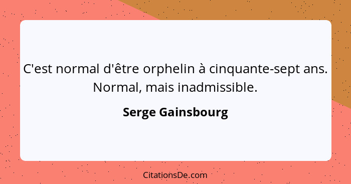 Serge Gainsbourg C Est Normal D Etre Orphelin A Cinquante