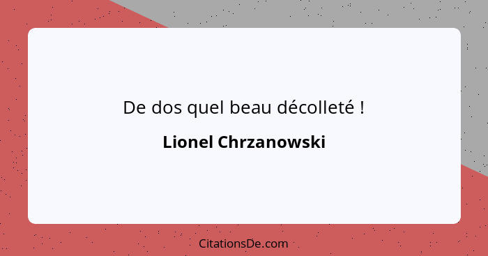 De dos quel beau décolleté !... - Lionel Chrzanowski