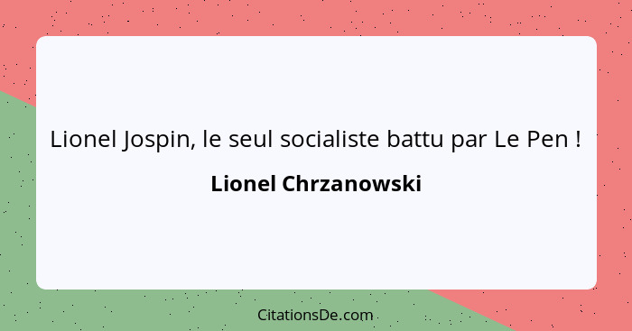 Lionel Jospin, le seul socialiste battu par Le Pen !... - Lionel Chrzanowski
