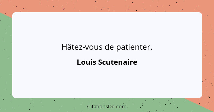 Hâtez-vous de patienter.... - Louis Scutenaire