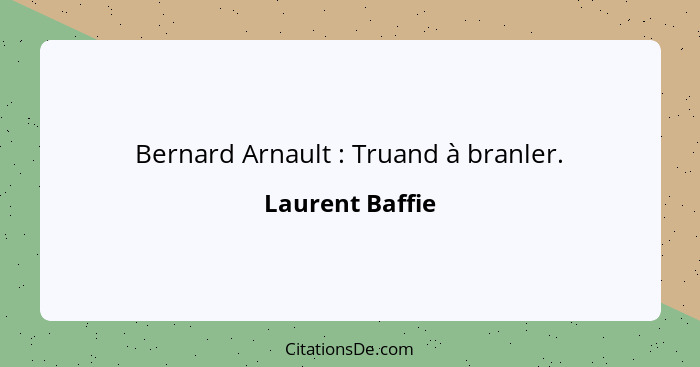 Bernard Arnault : Truand à branler.... - Laurent Baffie