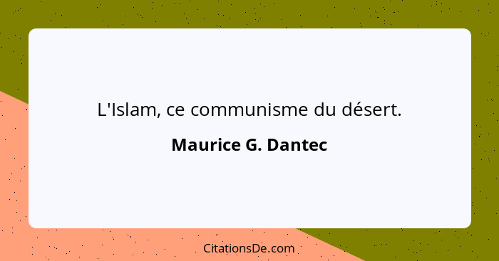 L'Islam, ce communisme du désert.... - Maurice G. Dantec