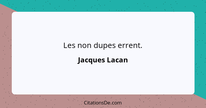 Les non dupes errent.... - Jacques Lacan