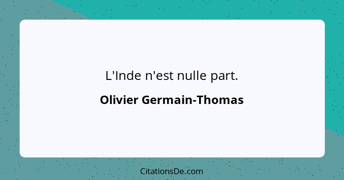 L'Inde n'est nulle part.... - Olivier Germain-Thomas