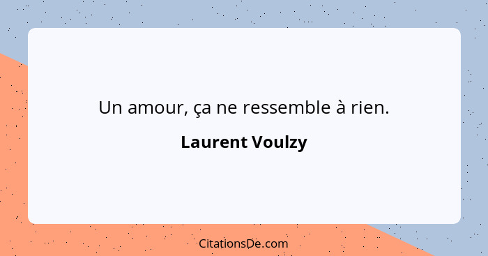 Un amour, ça ne ressemble à rien.... - Laurent Voulzy