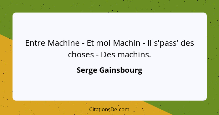 Entre Machine - Et moi Machin - Il s'pass' des choses - Des machins.... - Serge Gainsbourg