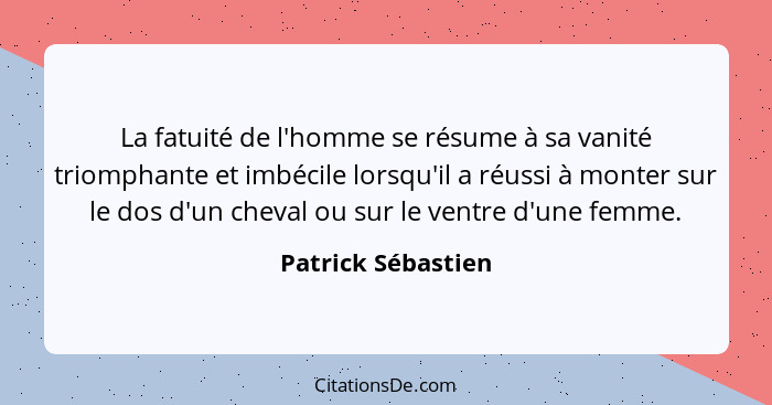 Patrick Sebastien La Fatuite De L Homme Se Resume A Sa Van