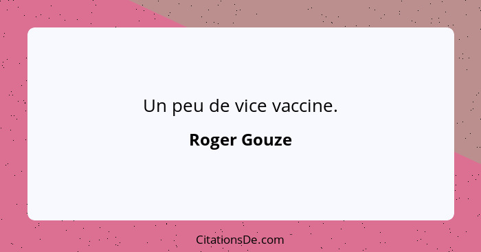 Un peu de vice vaccine.... - Roger Gouze