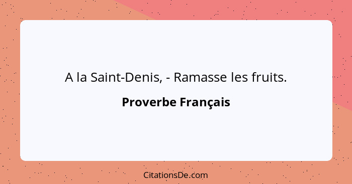 A la Saint-Denis, - Ramasse les fruits.... - Proverbe Français