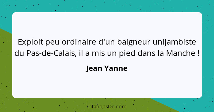 Exploit peu ordinaire d'un baigneur unijambiste du Pas-de-Calais, il a mis un pied dans la Manche !... - Jean Yanne