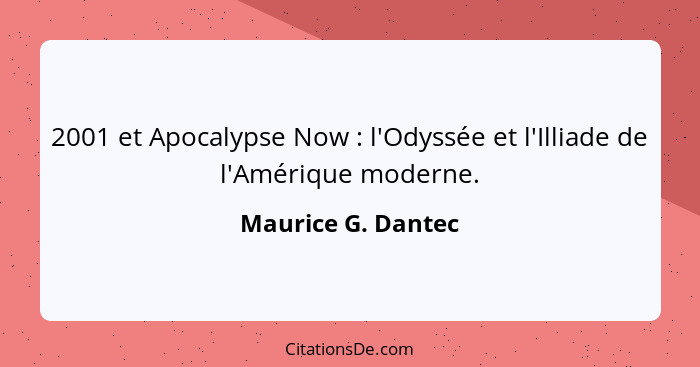 2001 et Apocalypse Now : l'Odyssée et l'Illiade de l'Amérique moderne.... - Maurice G. Dantec