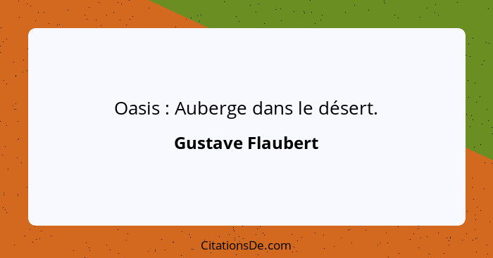 Oasis : Auberge dans le désert.... - Gustave Flaubert