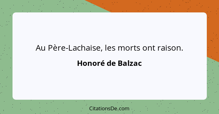 Au Père-Lachaise, les morts ont raison.... - Honoré de Balzac