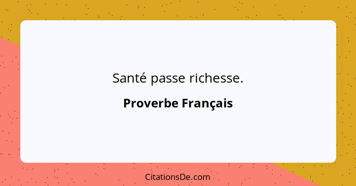 Santé passe richesse.... - Proverbe Français