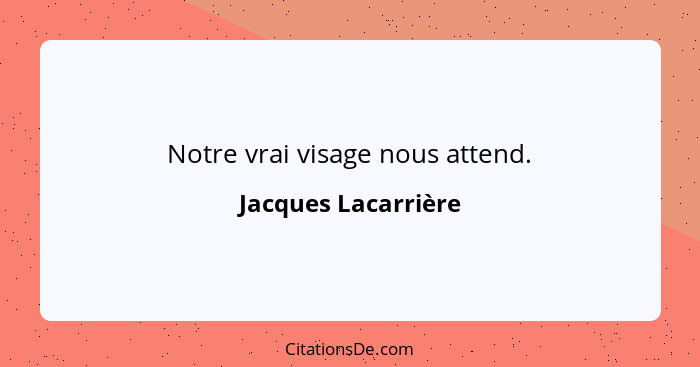 Notre vrai visage nous attend.... - Jacques Lacarrière