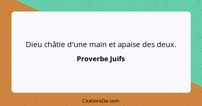 Dieu châtie d'une main et apaise des deux.... - Proverbe Juifs