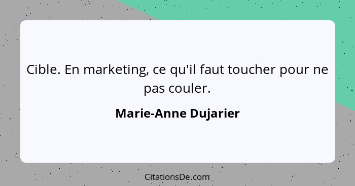 Cible. En marketing, ce qu'il faut toucher pour ne pas couler.... - Marie-Anne Dujarier