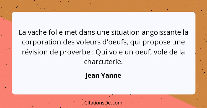 La vache folle met dans une situation angoissante la corporation des voleurs d'oeufs, qui propose une révision de proverbe : Qui vol... - Jean Yanne