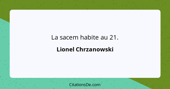 La sacem habite au 21.... - Lionel Chrzanowski