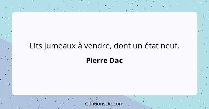 Lits jumeaux à vendre, dont un état neuf.... - Pierre Dac