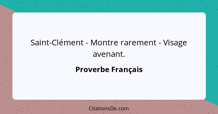 Saint-Clément - Montre rarement - Visage avenant.... - Proverbe Français