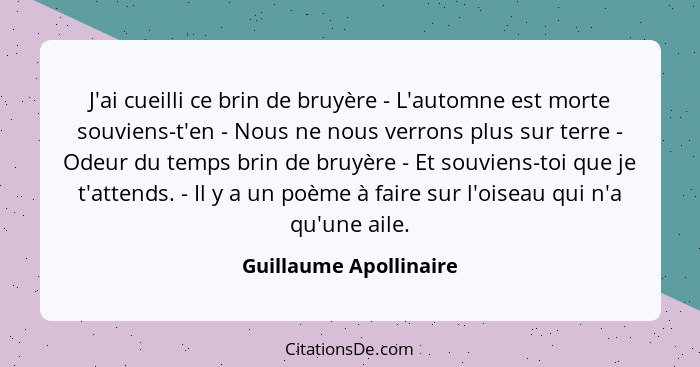 J'ai cueilli ce brin de bruyère - L'automne est morte souviens-t'en - Nous ne nous verrons plus sur terre - Odeur du temps bri... - Guillaume Apollinaire