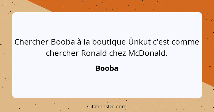 Chercher Booba à la boutique Ünkut c'est comme chercher Ronald chez McDonald.... - Booba