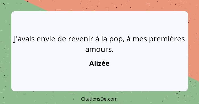 J'avais envie de revenir à la pop, à mes premières amours.... - Alizée