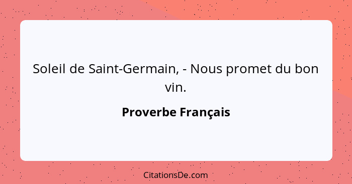 Soleil de Saint-Germain, - Nous promet du bon vin.... - Proverbe Français