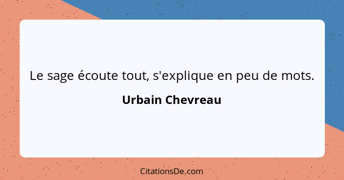 Le sage écoute tout, s'explique en peu de mots.... - Urbain Chevreau