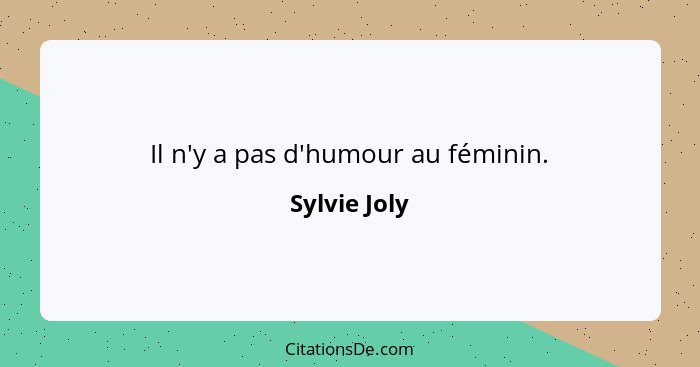 Il n'y a pas d'humour au féminin.... - Sylvie Joly