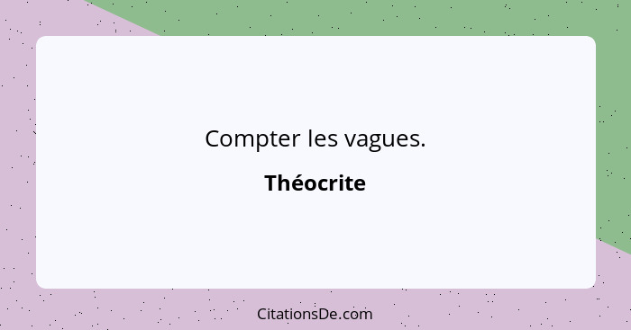 Compter les vagues.... - Théocrite