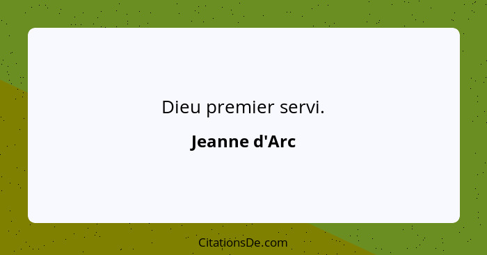 Dieu premier servi.... - Jeanne d'Arc